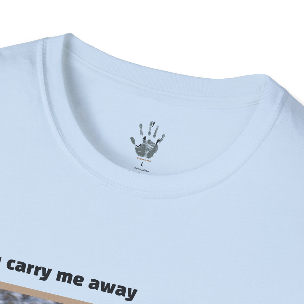 WildHooman You Carry Me Away - Unisex Softstyle T-Shirt